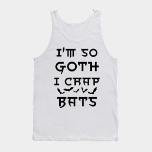 I'm so goth I crap bats Tank Top